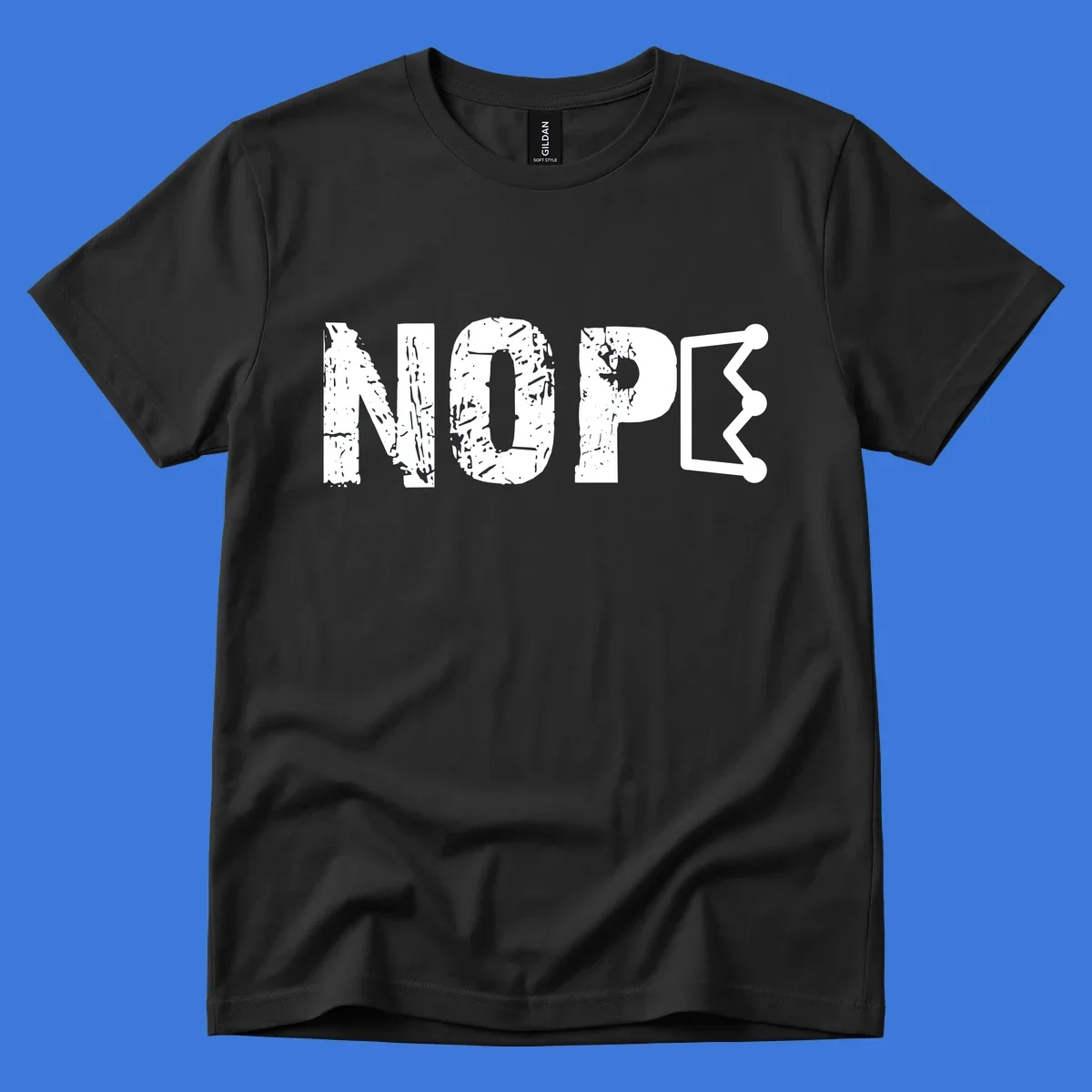 A distressed 'NOPE' text design where the 'E' is a crown outline, clean on all garment colors.