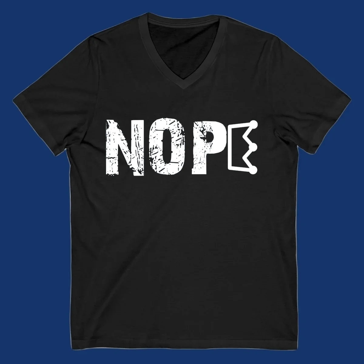 A distressed 'NOPE' text design where the 'E' is a crown outline, clean on all garment colors.