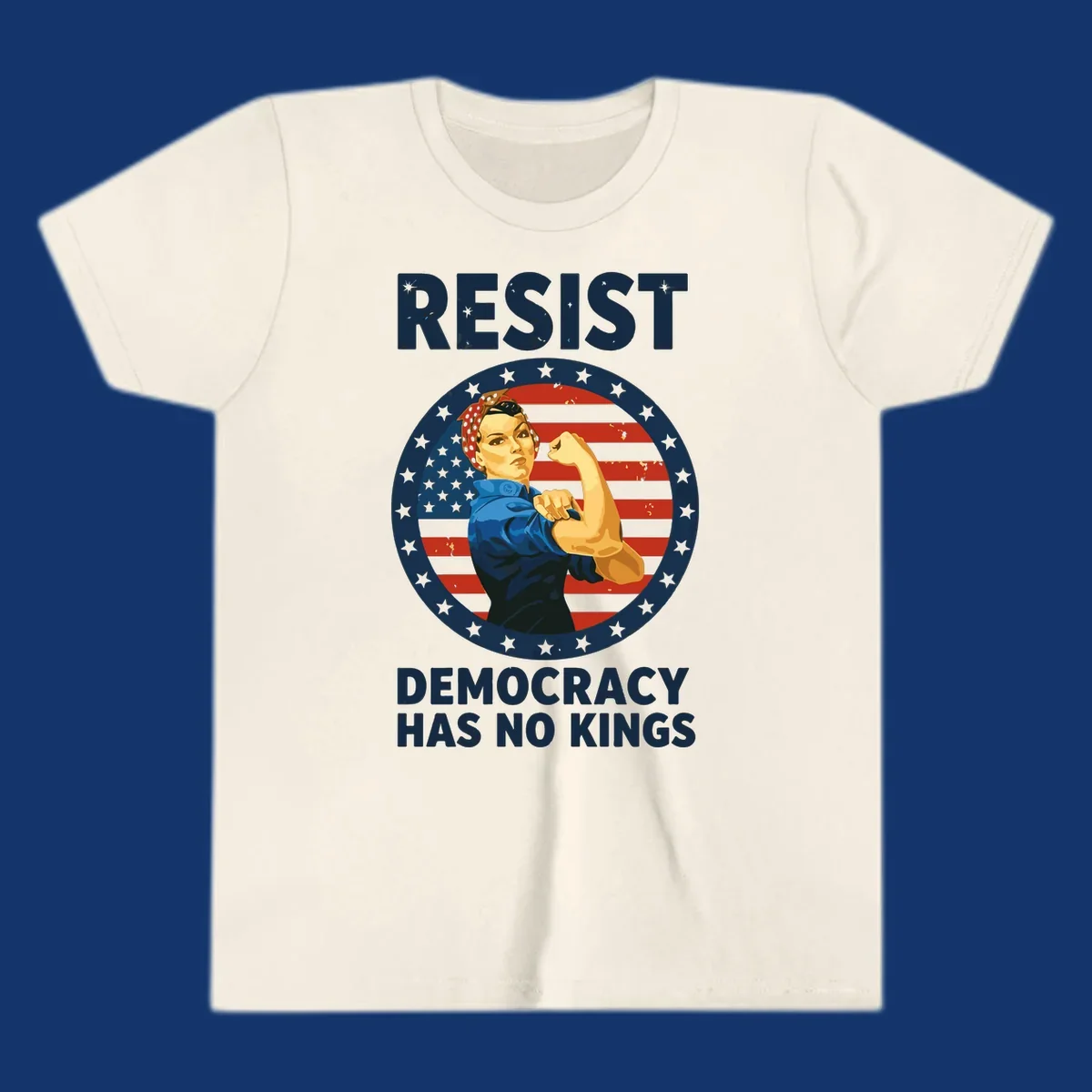 A Rosie the Riveter-style woman flexing her arm against a distressed American flag, with 'RESIST' and 'DEMOCRACY HAS NO KINGS' text. This design embodies the rosie-riveter-resist concept.