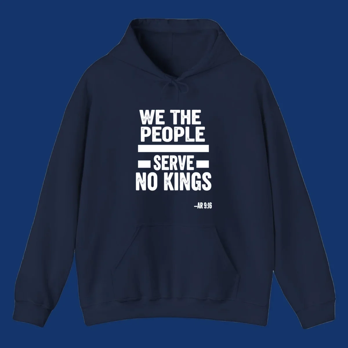 Bold, distressed text 'WE THE PEOPLE SERVE NO KINGS' with '-AR 9:16' on a solid background, reflecting the we-the-people-no-kings theme.