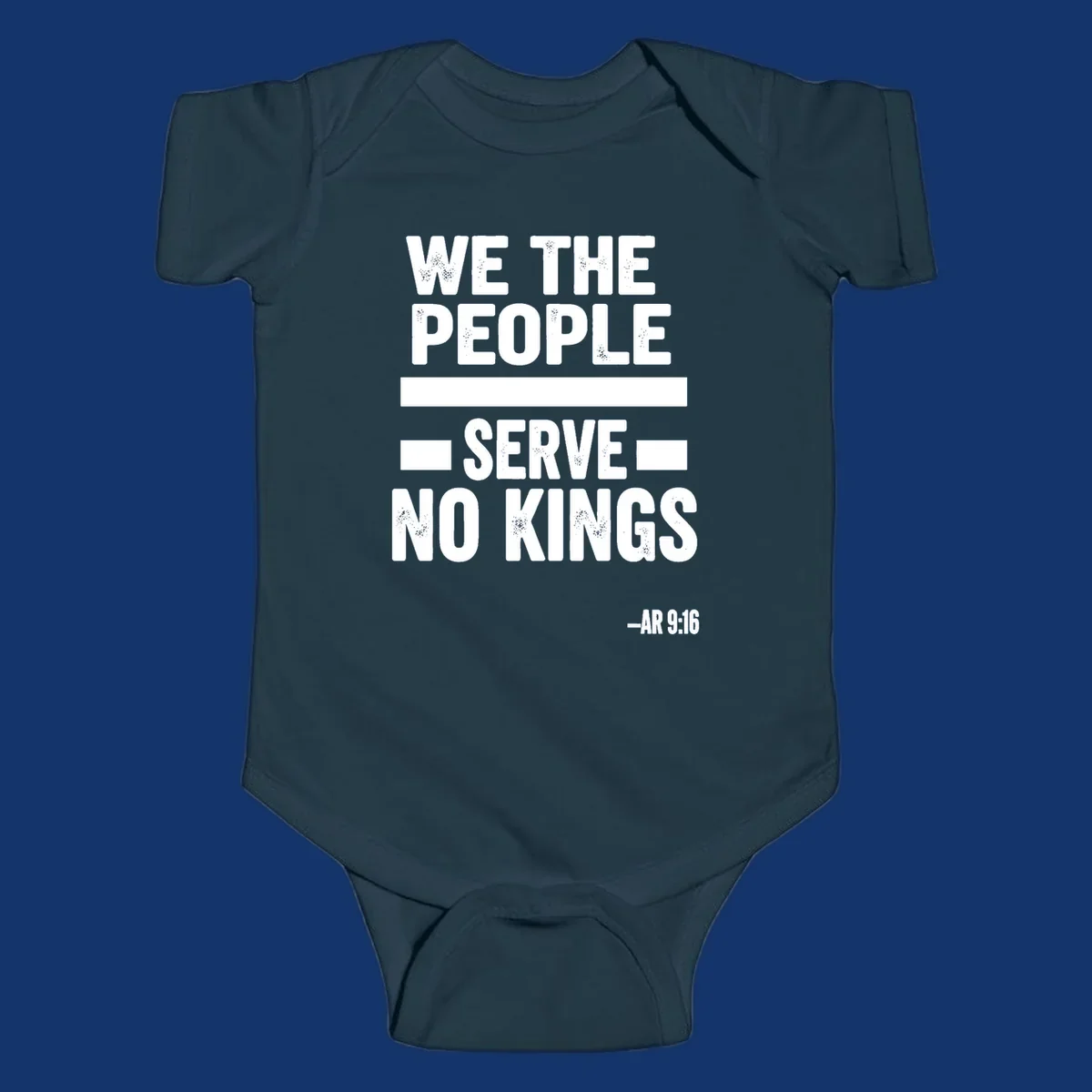 Bold, distressed text 'WE THE PEOPLE SERVE NO KINGS' with '-AR 9:16' on a solid background, reflecting the we-the-people-no-kings theme.