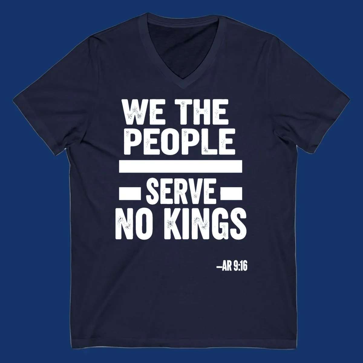 Bold, distressed text 'WE THE PEOPLE SERVE NO KINGS' with '-AR 9:16' on a solid background, reflecting the we-the-people-no-kings theme.