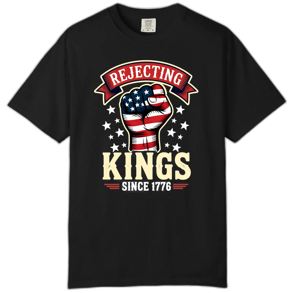 Rejecting Kings Since 1776 American Fist Comfort Color in Black