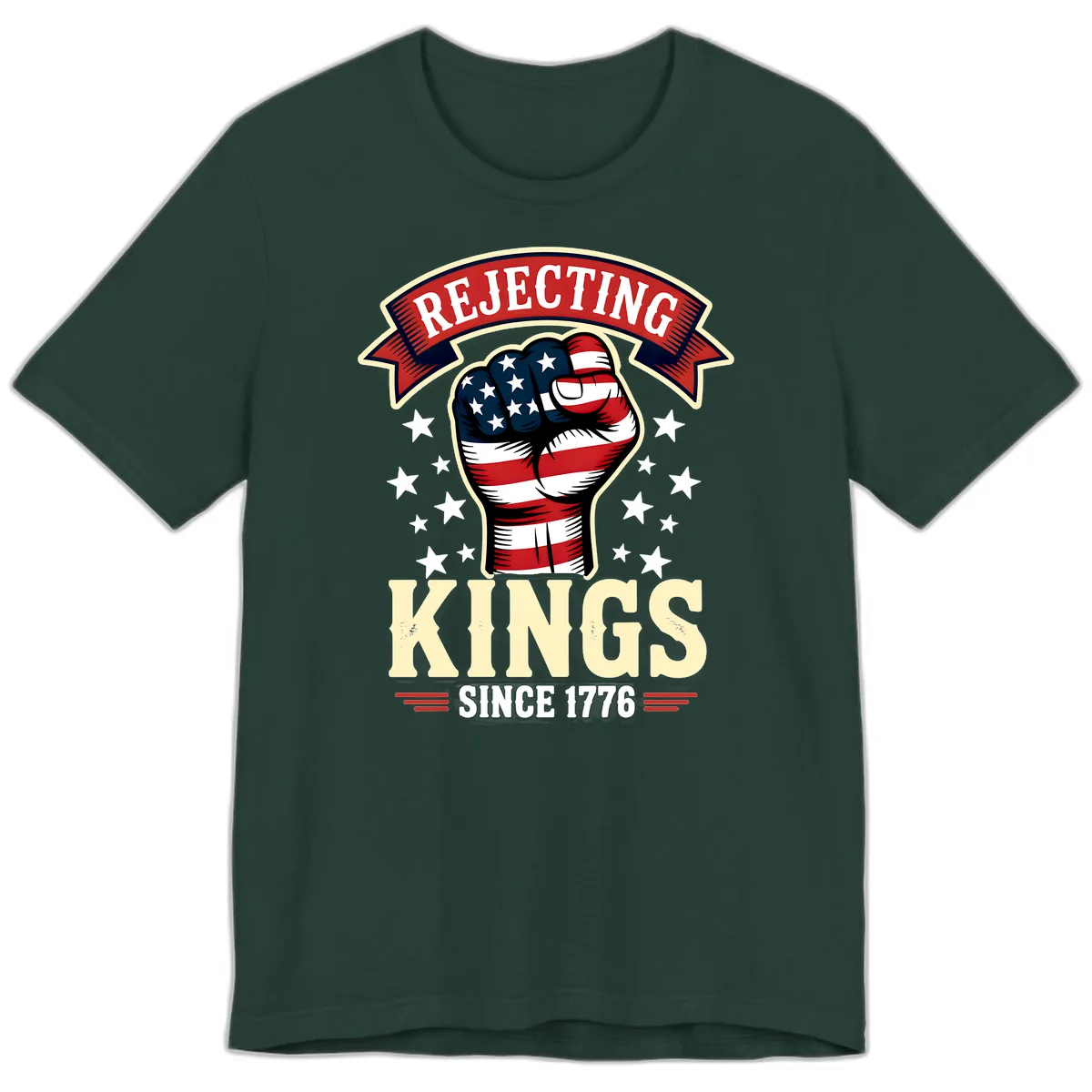 Rejecting Kings Since 1776 American Fist Premium T-Shirt in Forest