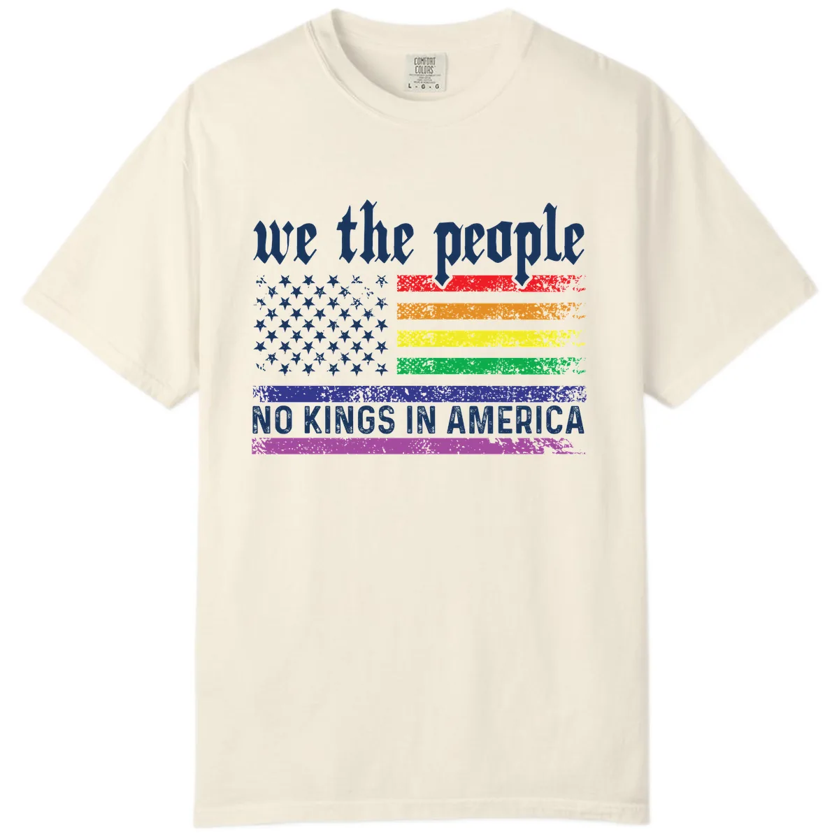We The People No Kings Rainbow Flag Comfort Color in Ivory