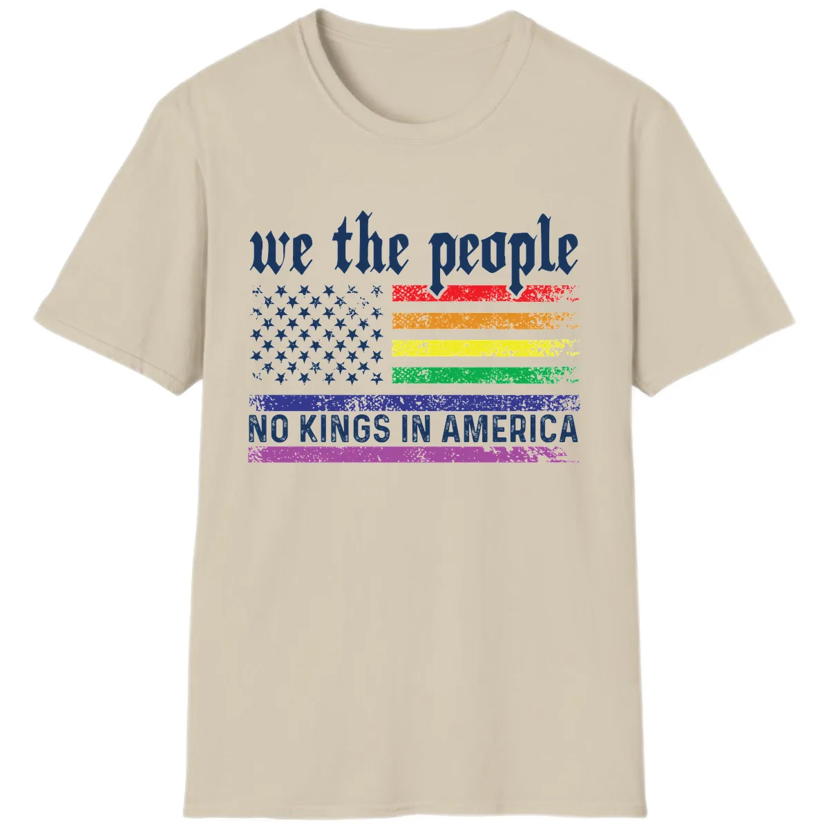 We The People No Kings Rainbow Flag T-Shirt in Sand