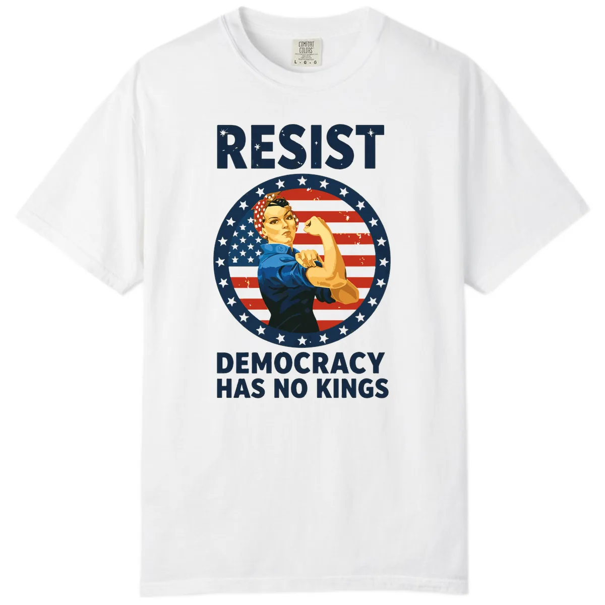 Resist Democracy Has No Kings Rosie Design Comfort Color in White