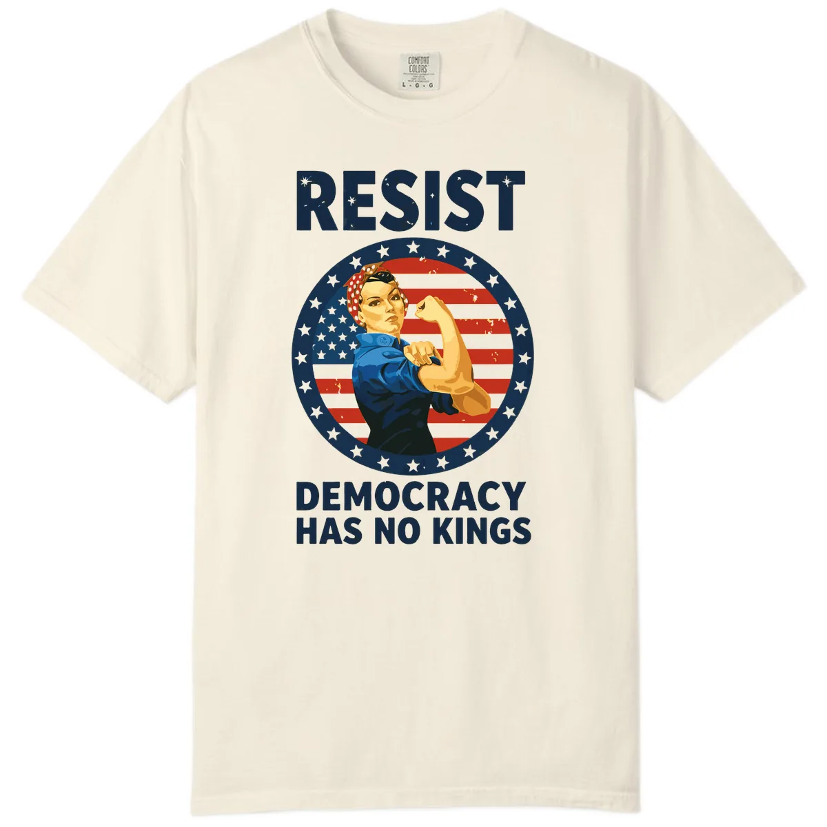 Resist Democracy Has No Kings Rosie Design Comfort Color in Ivory