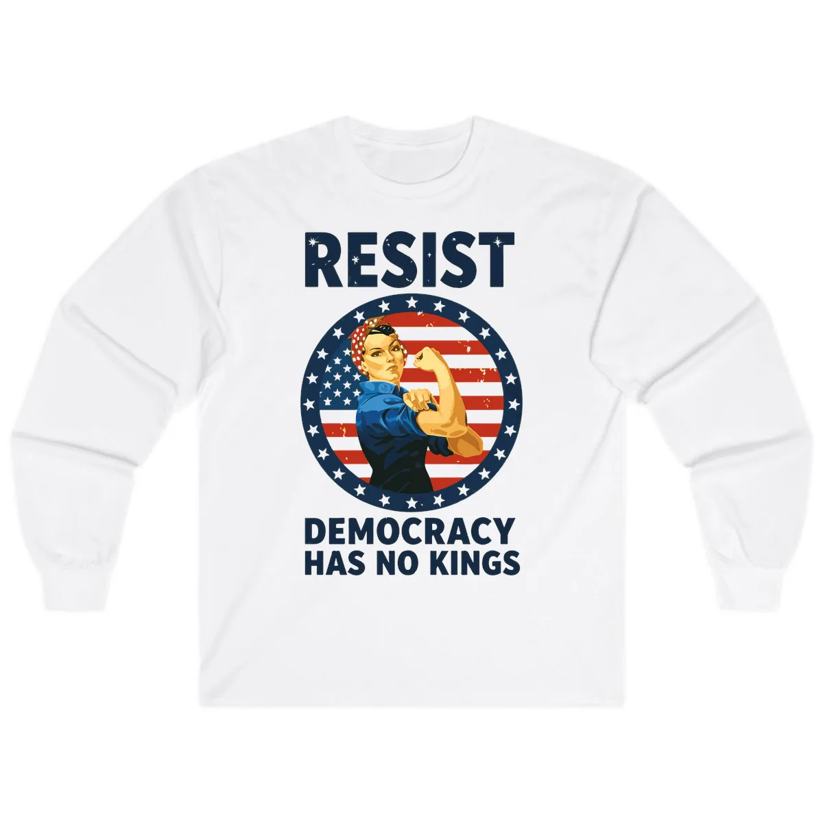 Resist Democracy Has No Kings Rosie Design Long Sleeve in White