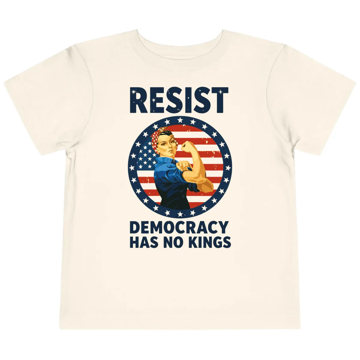 Resist Democracy Has No Kings Rosie Design Toddler T-Shirt in Natural