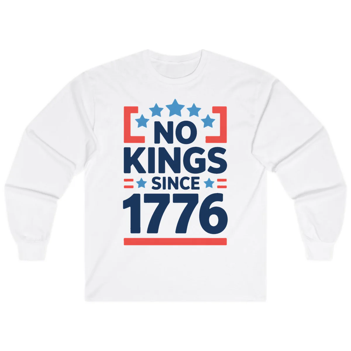 No Kings Since 1776 Patriotic Stars Design Long Sleeve in White