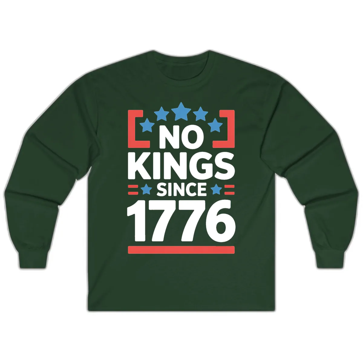 No Kings Since 1776 Patriotic Stars Design Long Sleeve in Forest Green