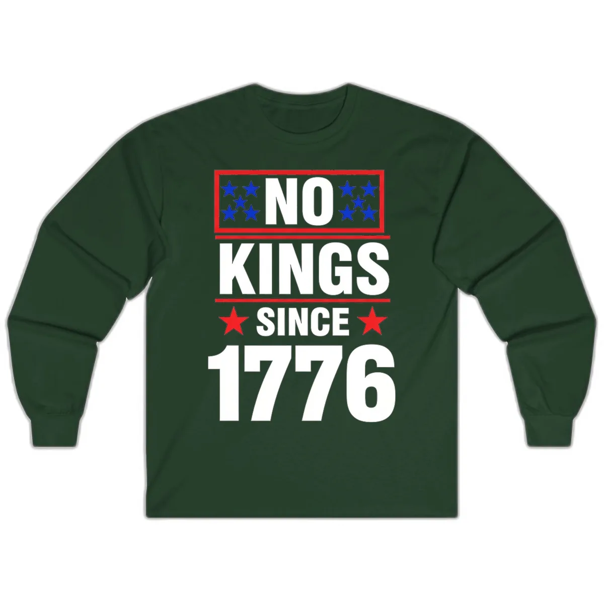 No Kings Since 1776 Patriotic Independence Long Sleeve in Forest Green