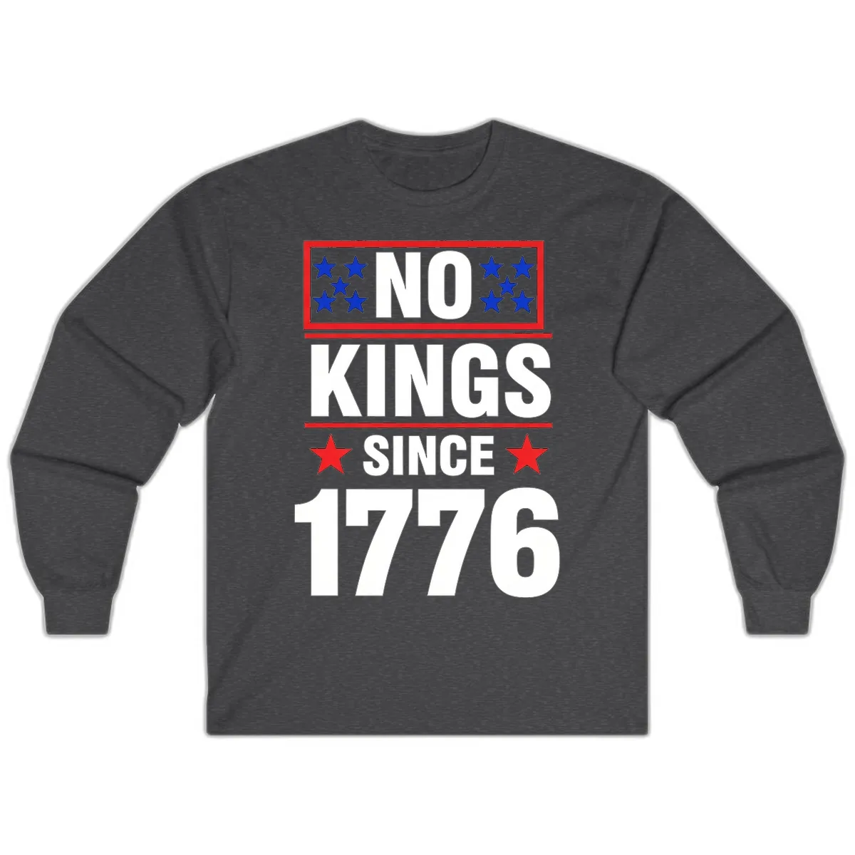 No Kings Since 1776 Patriotic Independence Long Sleeve in Dark Heather