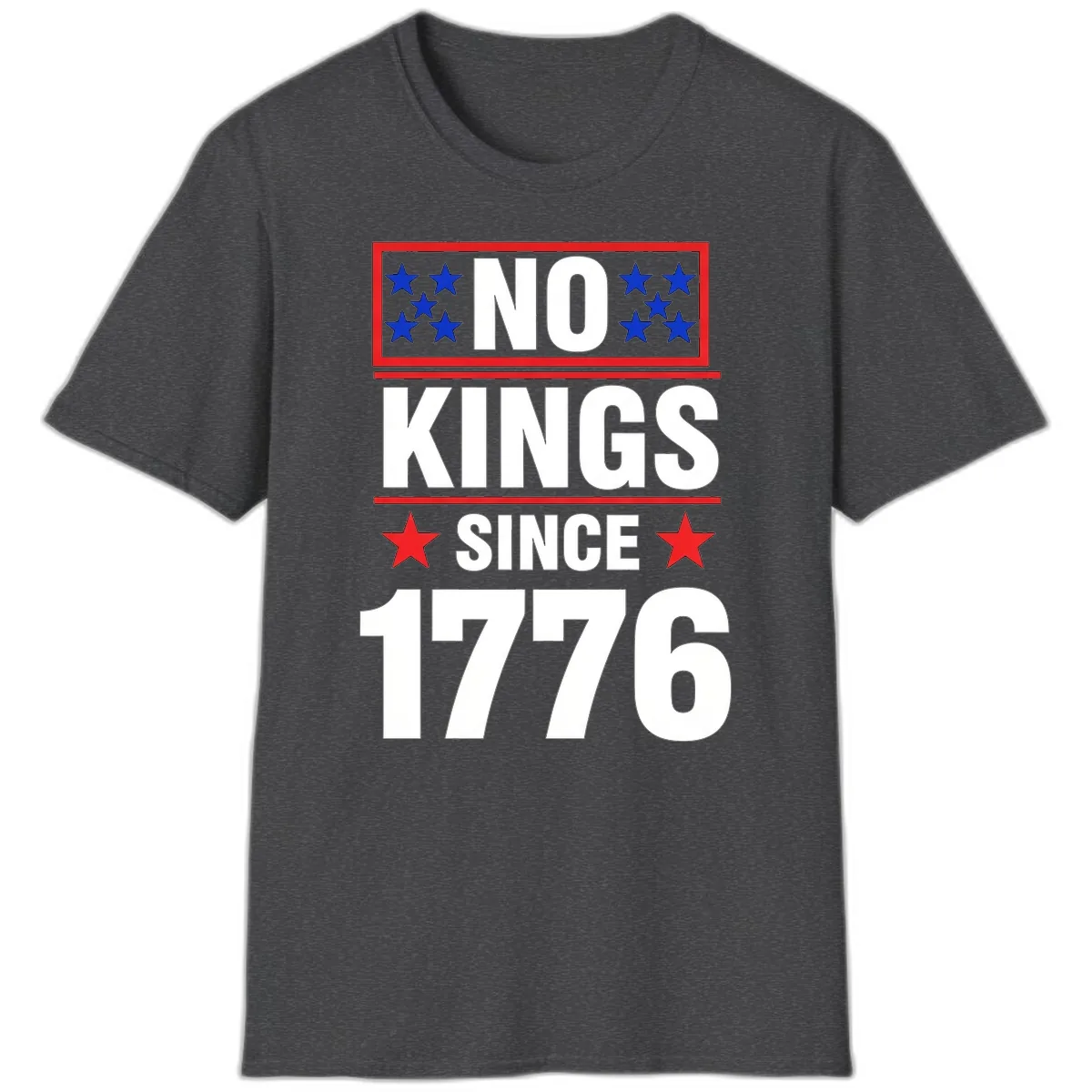No Kings Since 1776 Patriotic Independence T-Shirt in Dark Heather