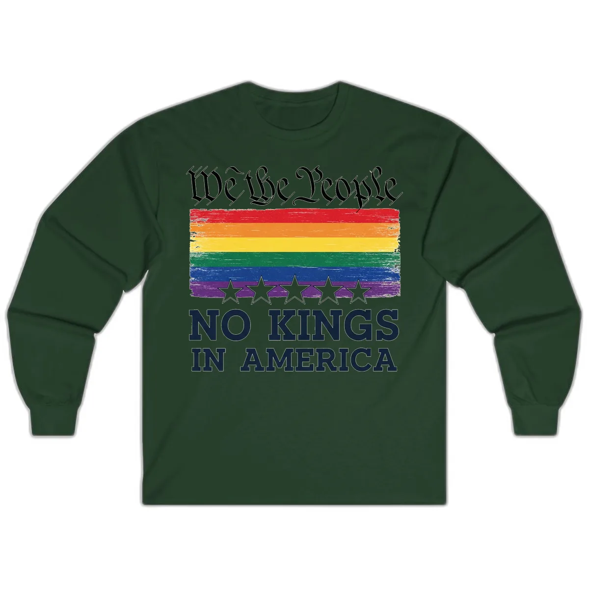 We The People No Kings In America Pride Flag Long Sleeve in Forest Green