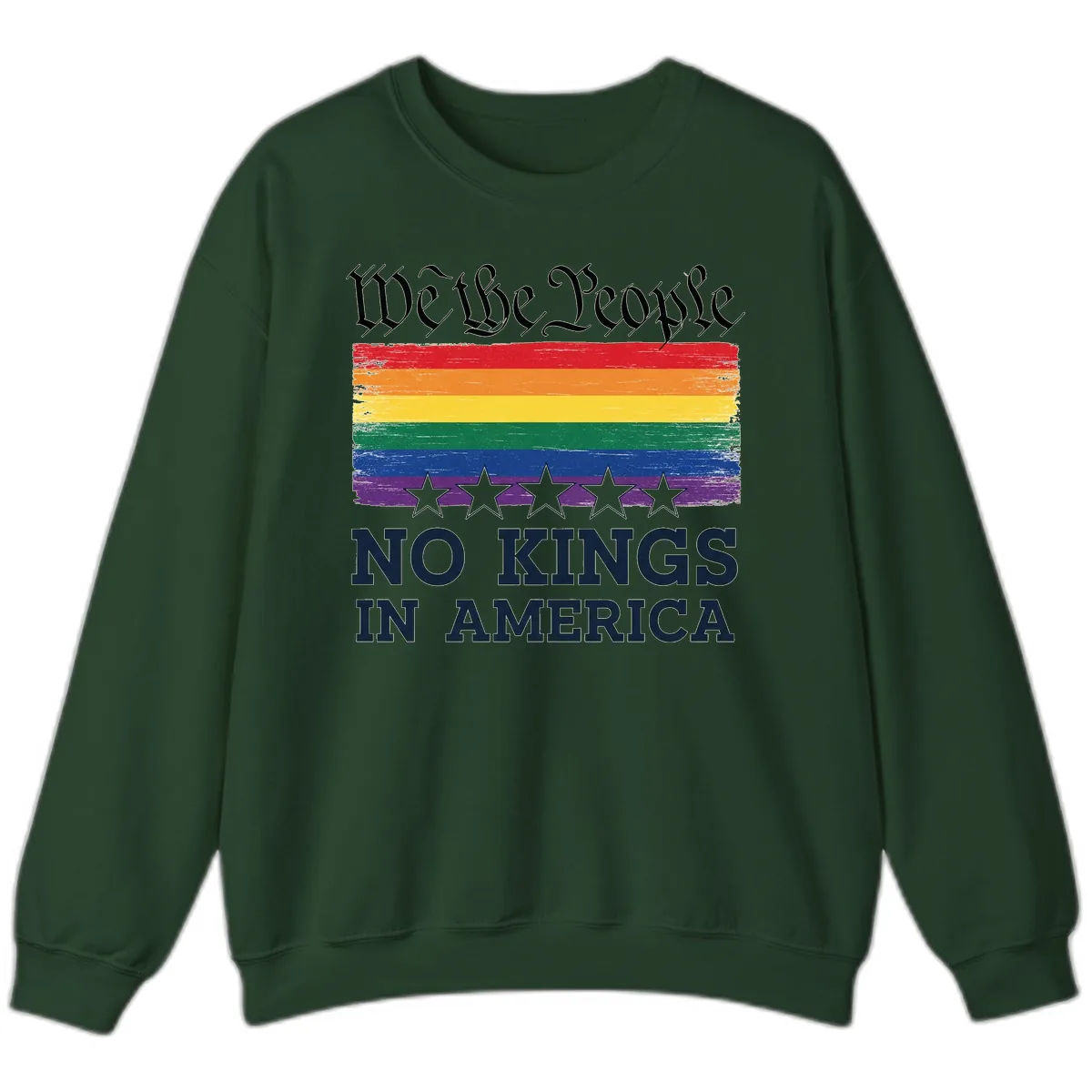 We The People No Kings In America Pride Flag Sweatshirt in Forest Green