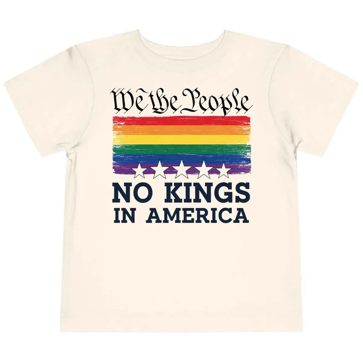 We The People No Kings In America Pride Flag Toddler T-Shirt in Natural