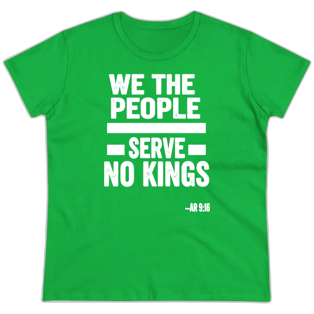 We The People Serve No Kings Freedom Ladies Tee in Irish Green