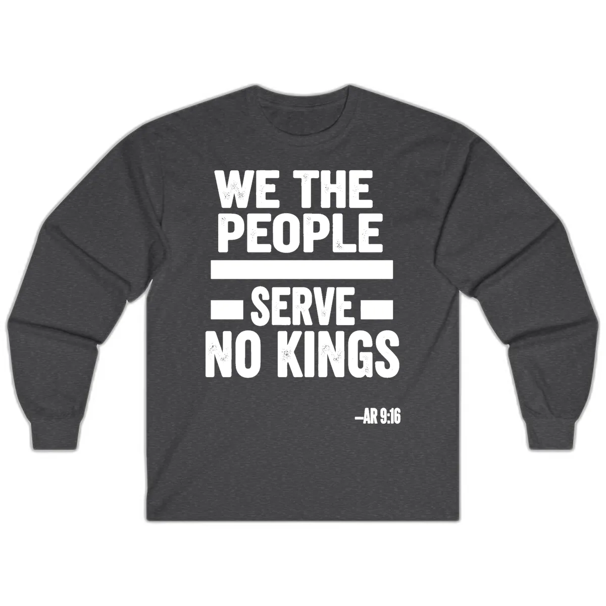 We The People Serve No Kings Freedom Long Sleeve in Dark Heather