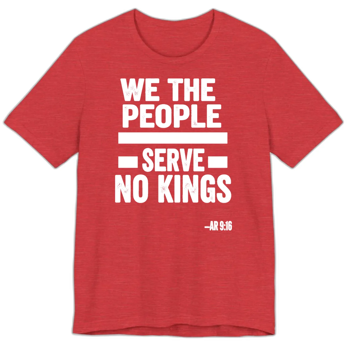 We The People Serve No Kings Freedom Premium T-Shirt in Heather Red
