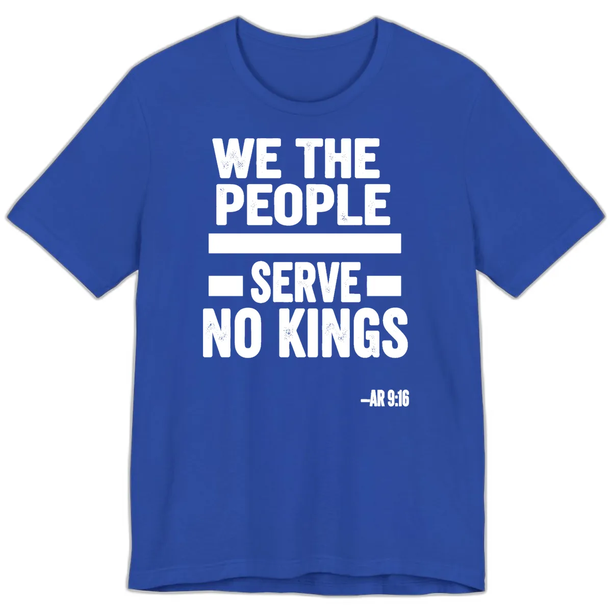 We The People Serve No Kings Freedom Premium T-Shirt in True Royal