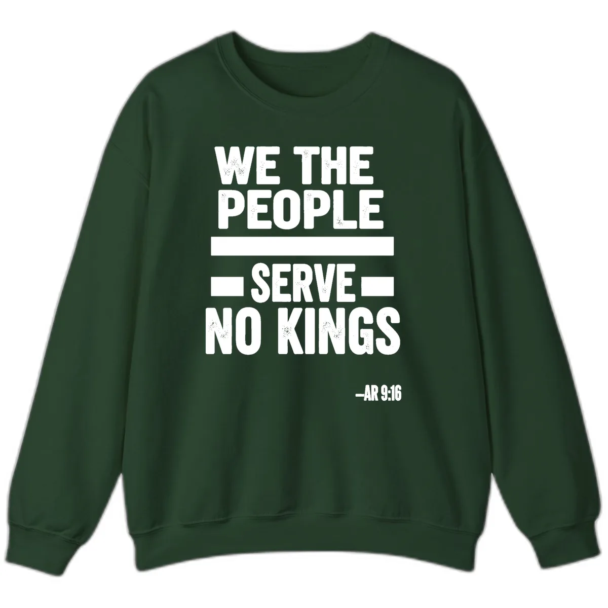 We The People Serve No Kings Freedom Sweatshirt in Forest Green