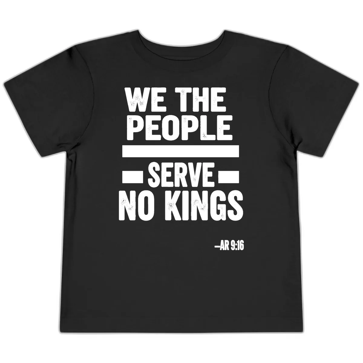 We The People Serve No Kings Freedom Toddler T-Shirt in Black