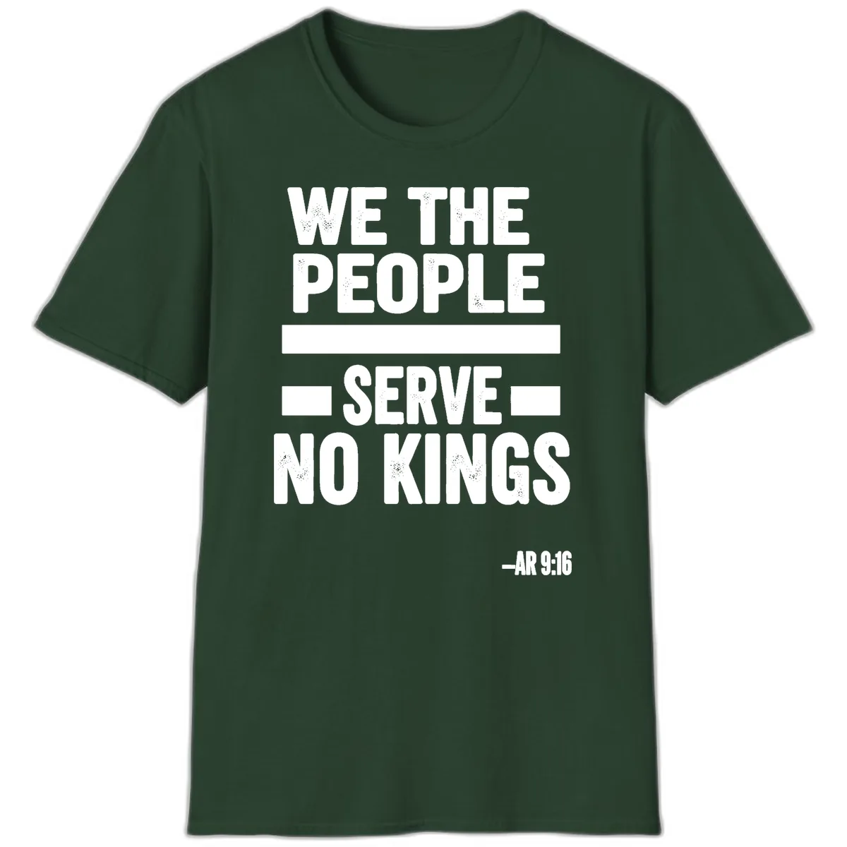 We The People Serve No Kings Freedom T-Shirt in Forest Green