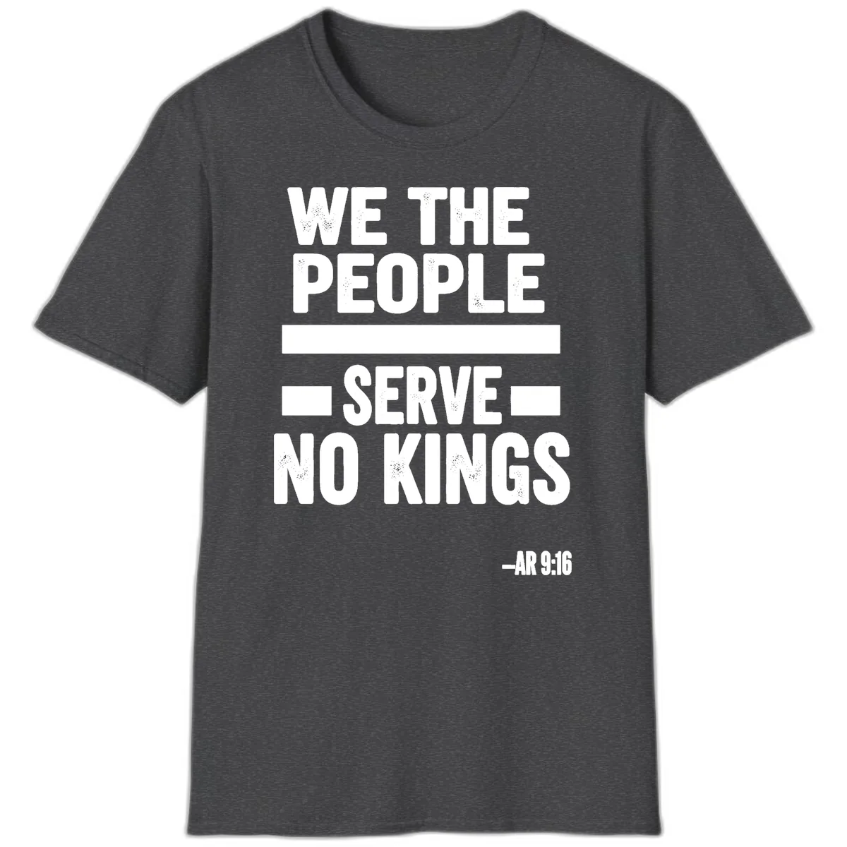 We The People Serve No Kings Freedom T-Shirt in Dark Heather