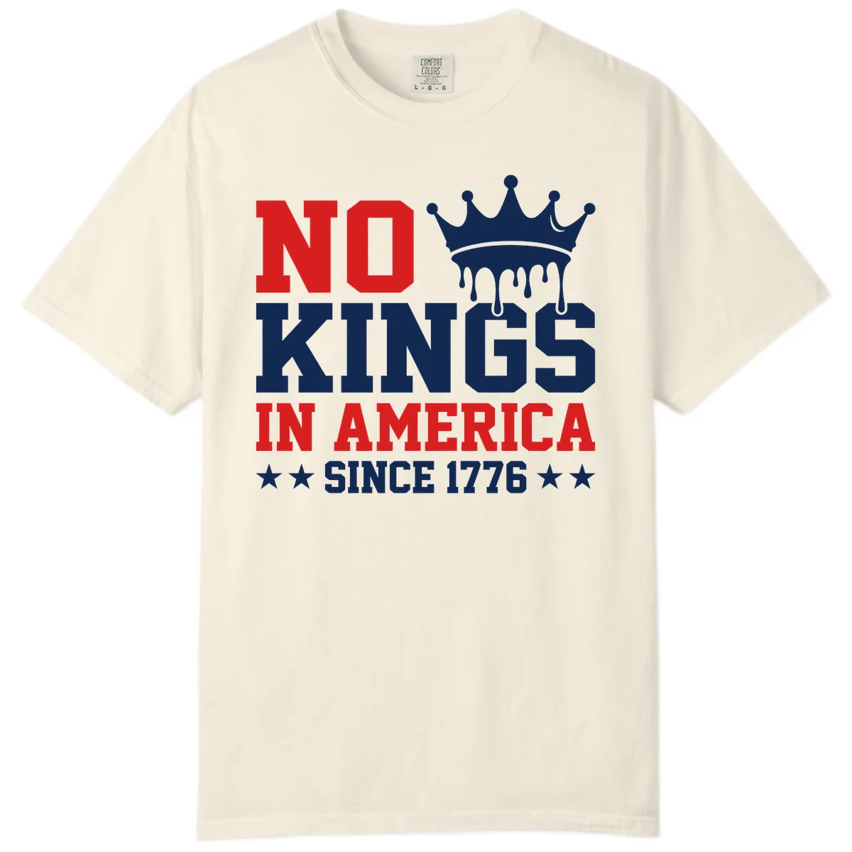 No Kings In America Since 1776 Patriotic Design Comfort Color in Ivory