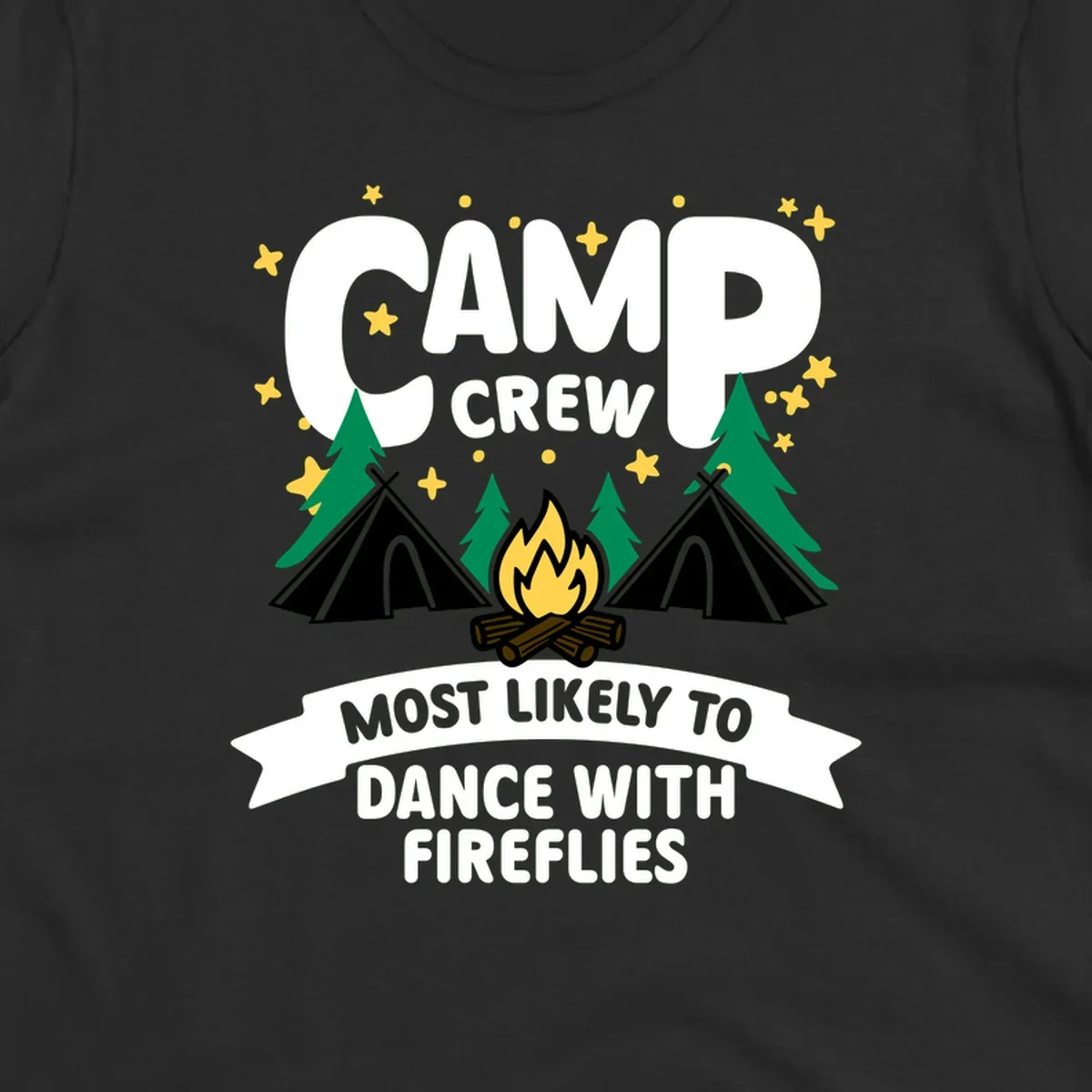 Camp crew design with tents, campfire, and stars; text reads 'most likely to dance with fireflies'