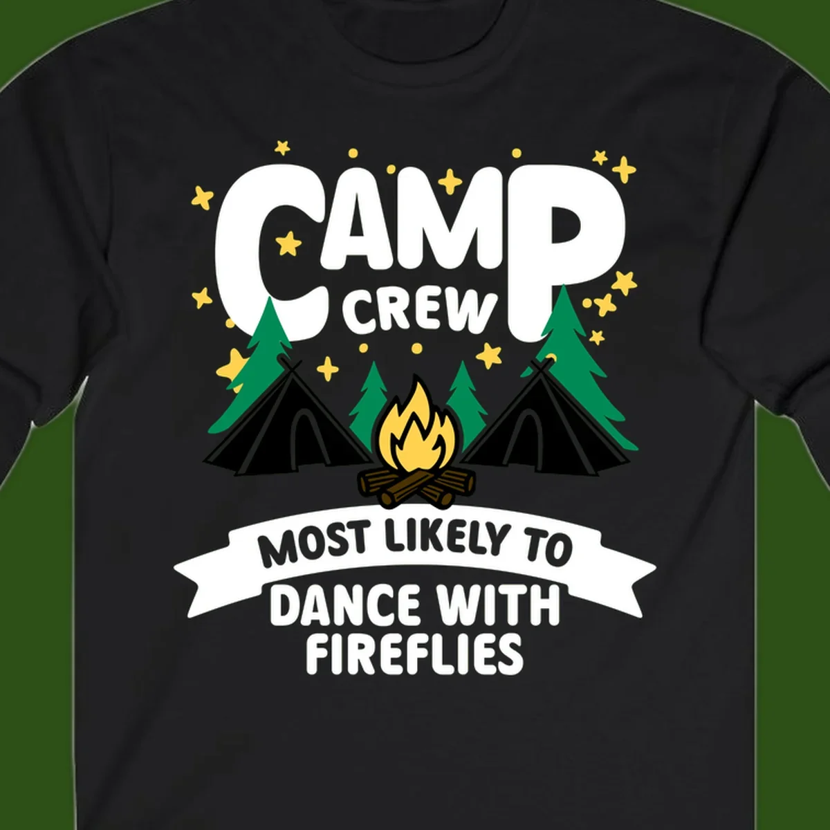 Camp crew design with tents, campfire, and stars; text reads 'most likely to dance with fireflies'