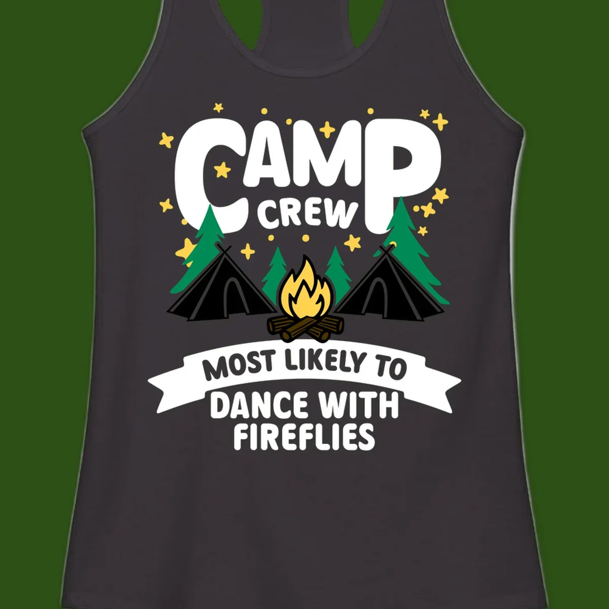 Camp crew design with tents, campfire, and stars; text reads 'most likely to dance with fireflies'