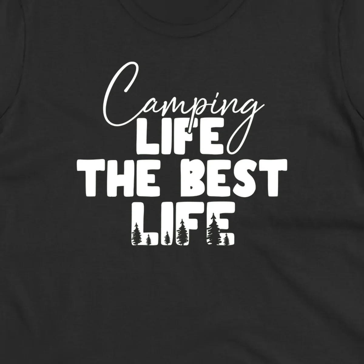 White text design reading 'Camping LIFE THE BEST LIFE' with pine tree silhouettes on gray background