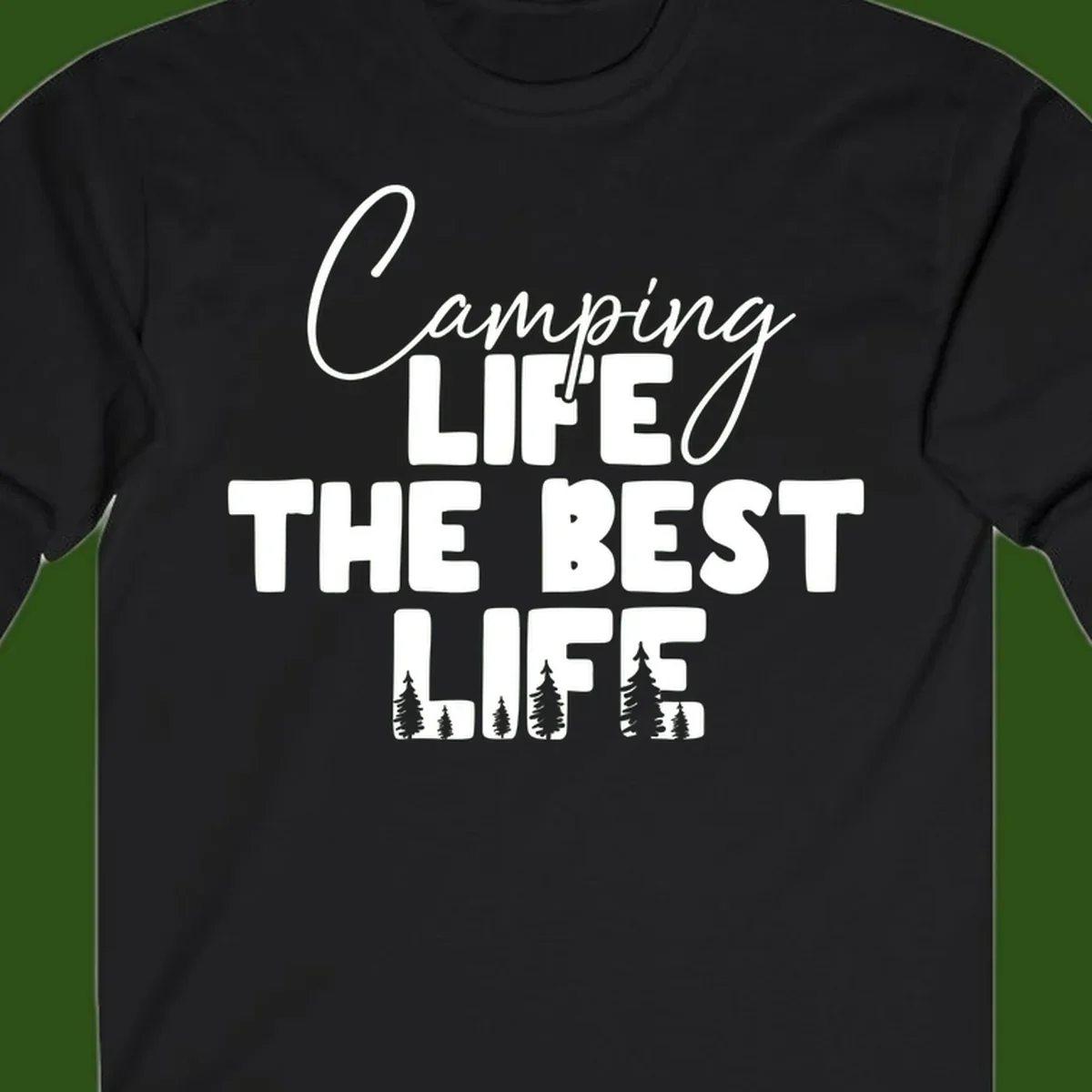 White text design reading 'Camping LIFE THE BEST LIFE' with pine tree silhouettes on gray background