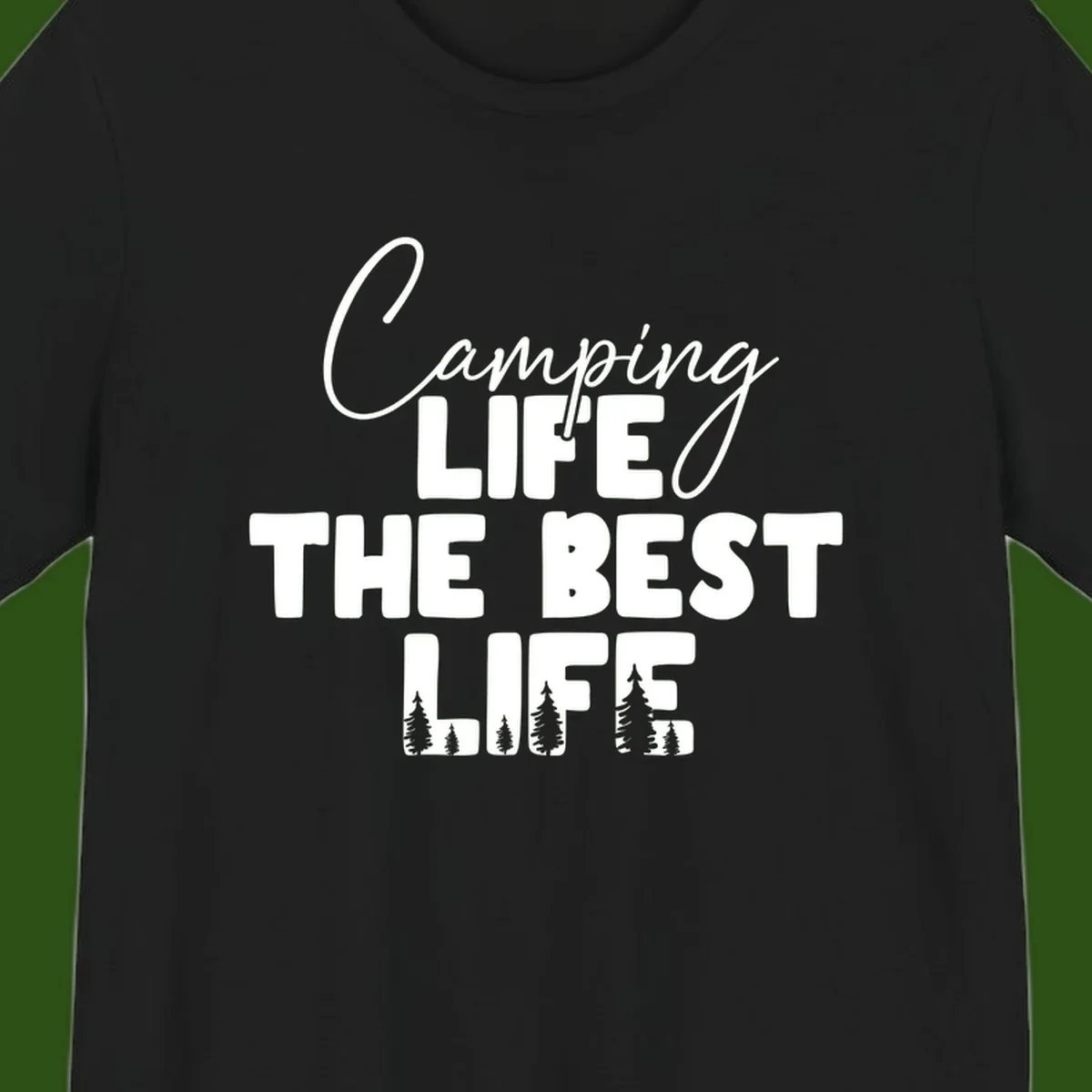 White text design reading 'Camping LIFE THE BEST LIFE' with pine tree silhouettes on gray background
