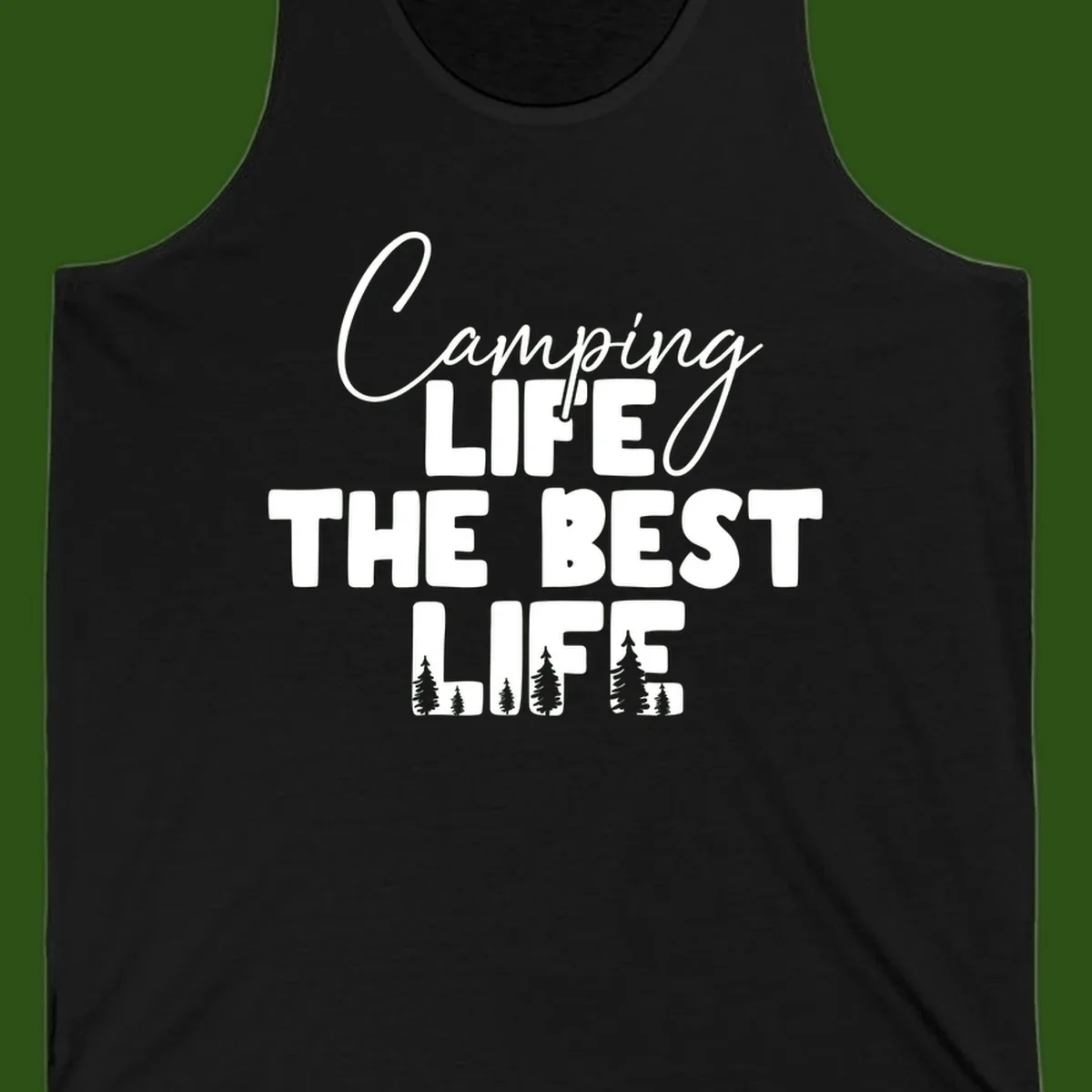 White text design reading 'Camping LIFE THE BEST LIFE' with pine tree silhouettes on gray background