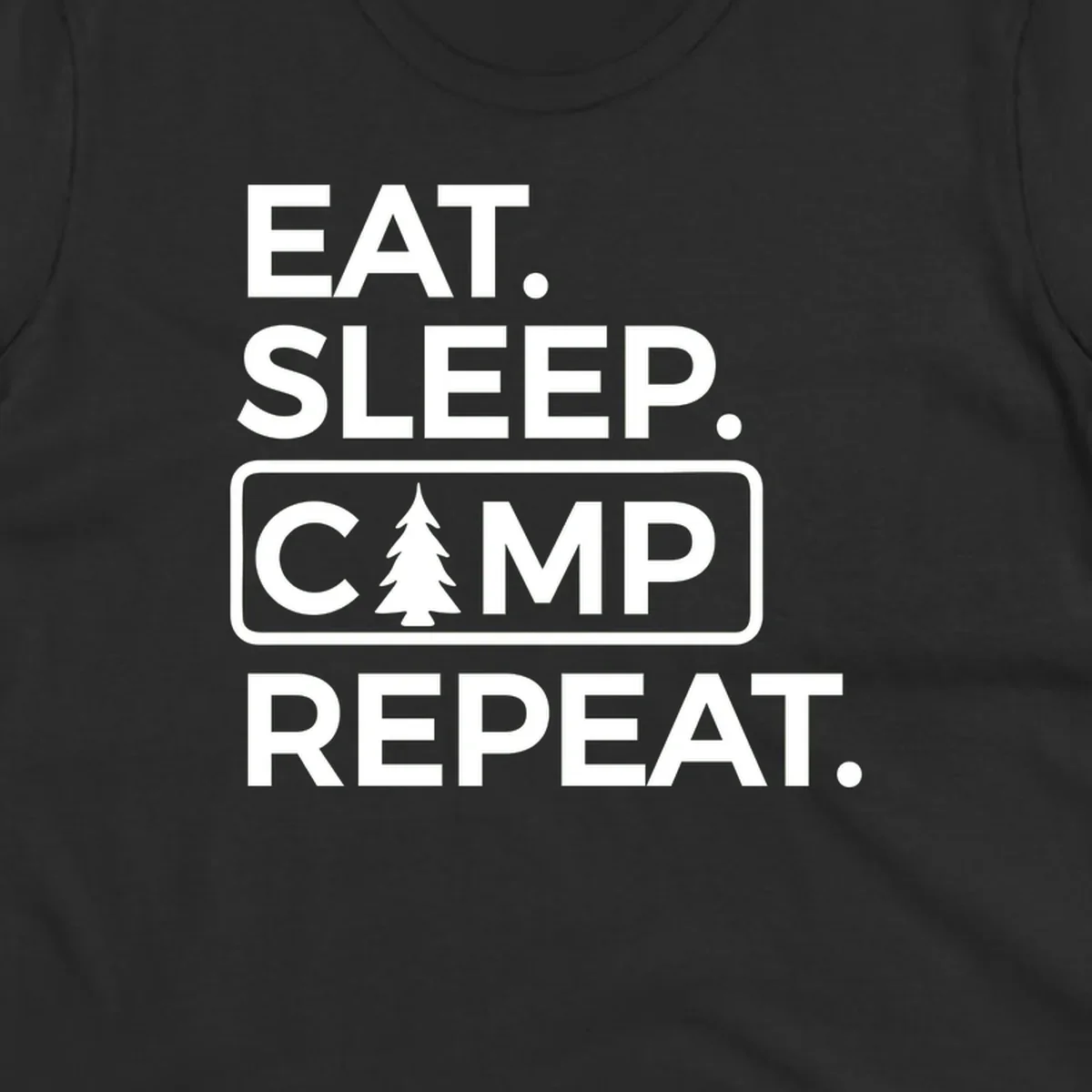 White text design reading 'EAT. SLEEP. CAMP. REPEAT.' with an evergreen tree icon, on gray background