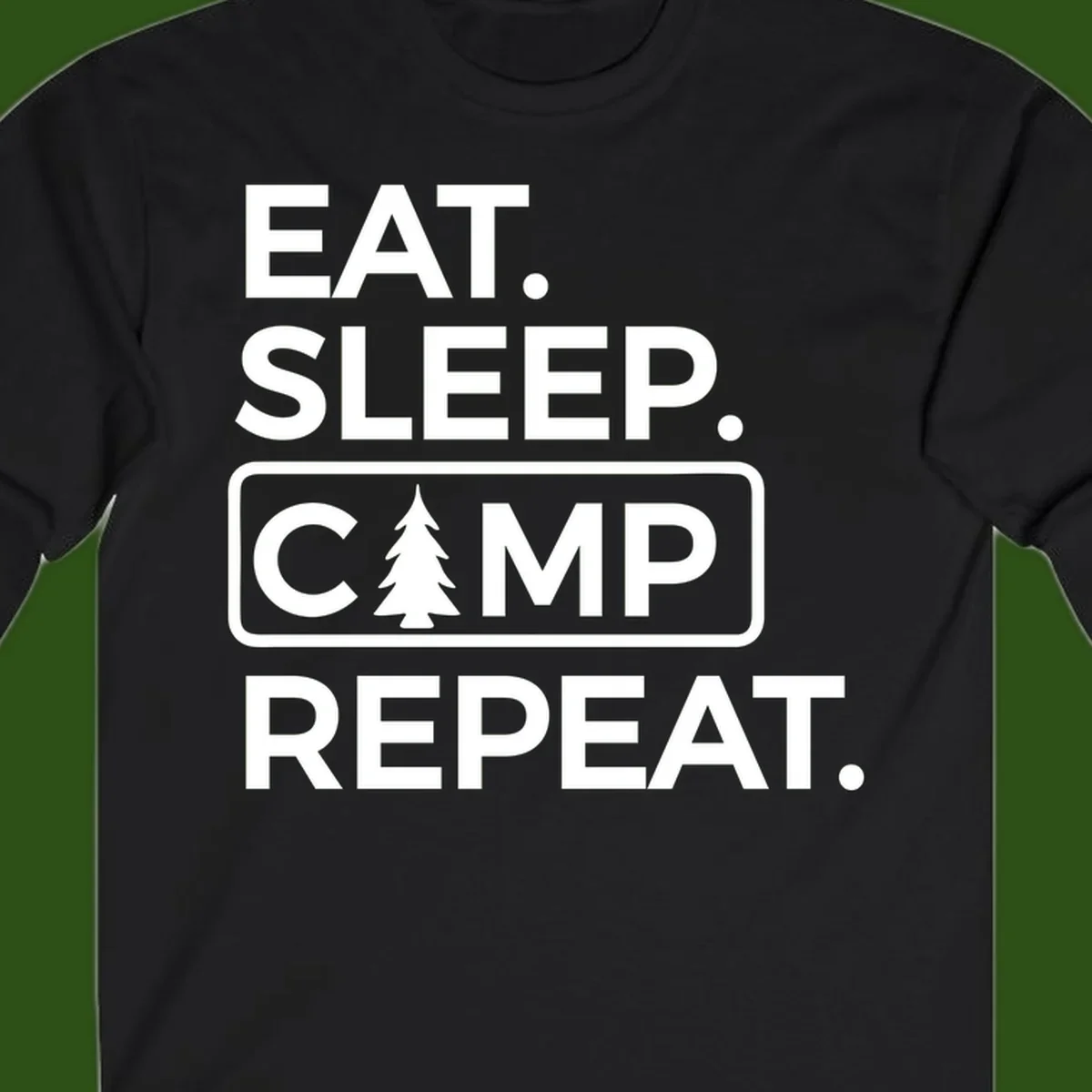 White text design reading 'EAT. SLEEP. CAMP. REPEAT.' with an evergreen tree icon, on gray background