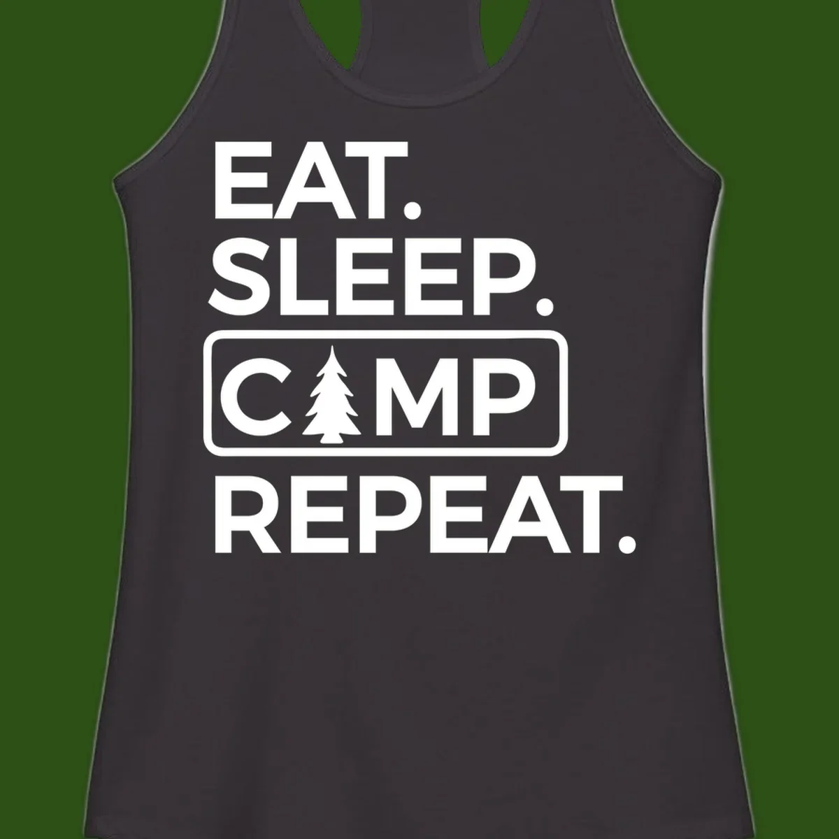 White text design reading 'EAT. SLEEP. CAMP. REPEAT.' with an evergreen tree icon, on gray background