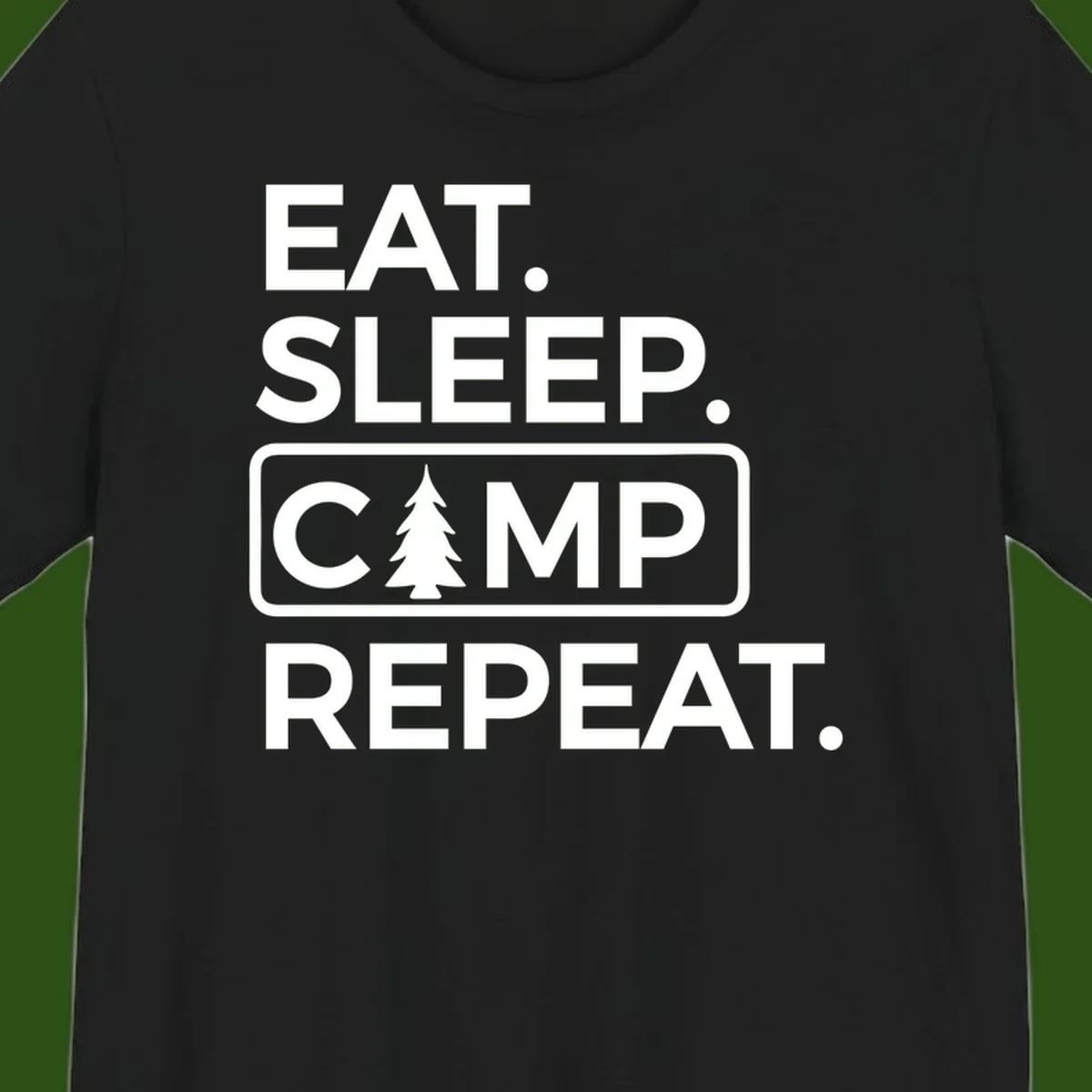 White text design reading 'EAT. SLEEP. CAMP. REPEAT.' with an evergreen tree icon, on gray background