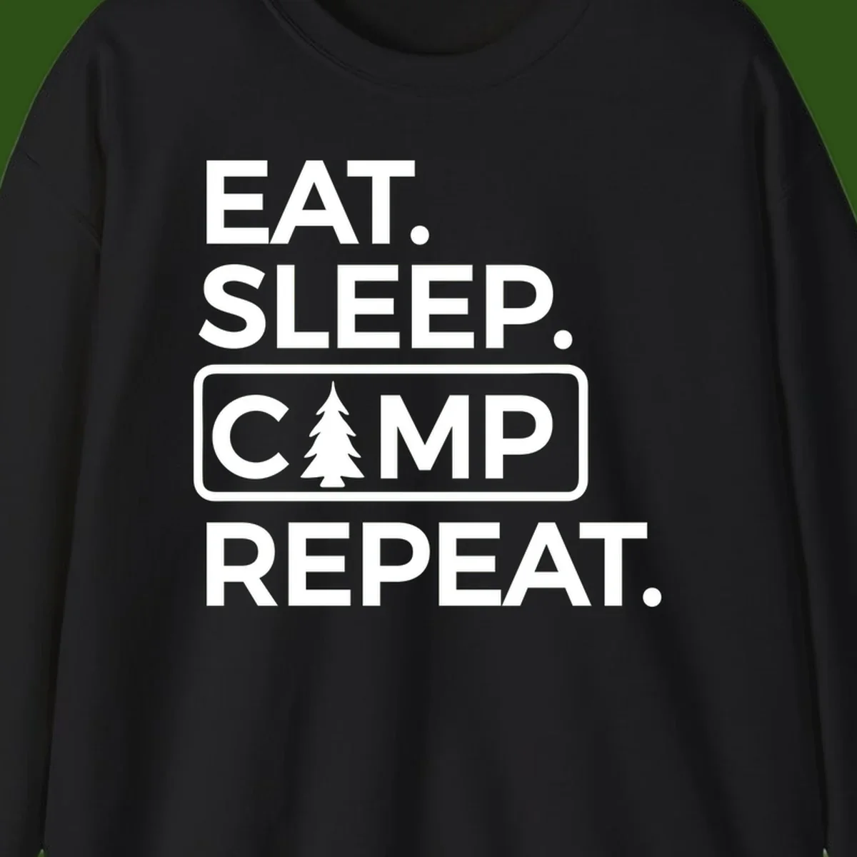 White text design reading 'EAT. SLEEP. CAMP. REPEAT.' with an evergreen tree icon, on gray background