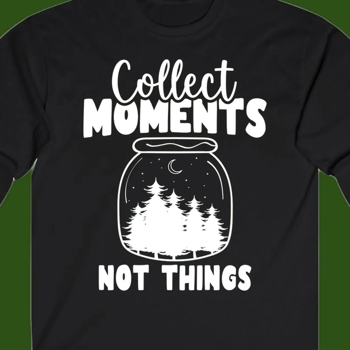 Illustration of a mason jar containing a nighttime forest scene with trees, moon, and stars, with text reading 'Collect Moments Not Things'