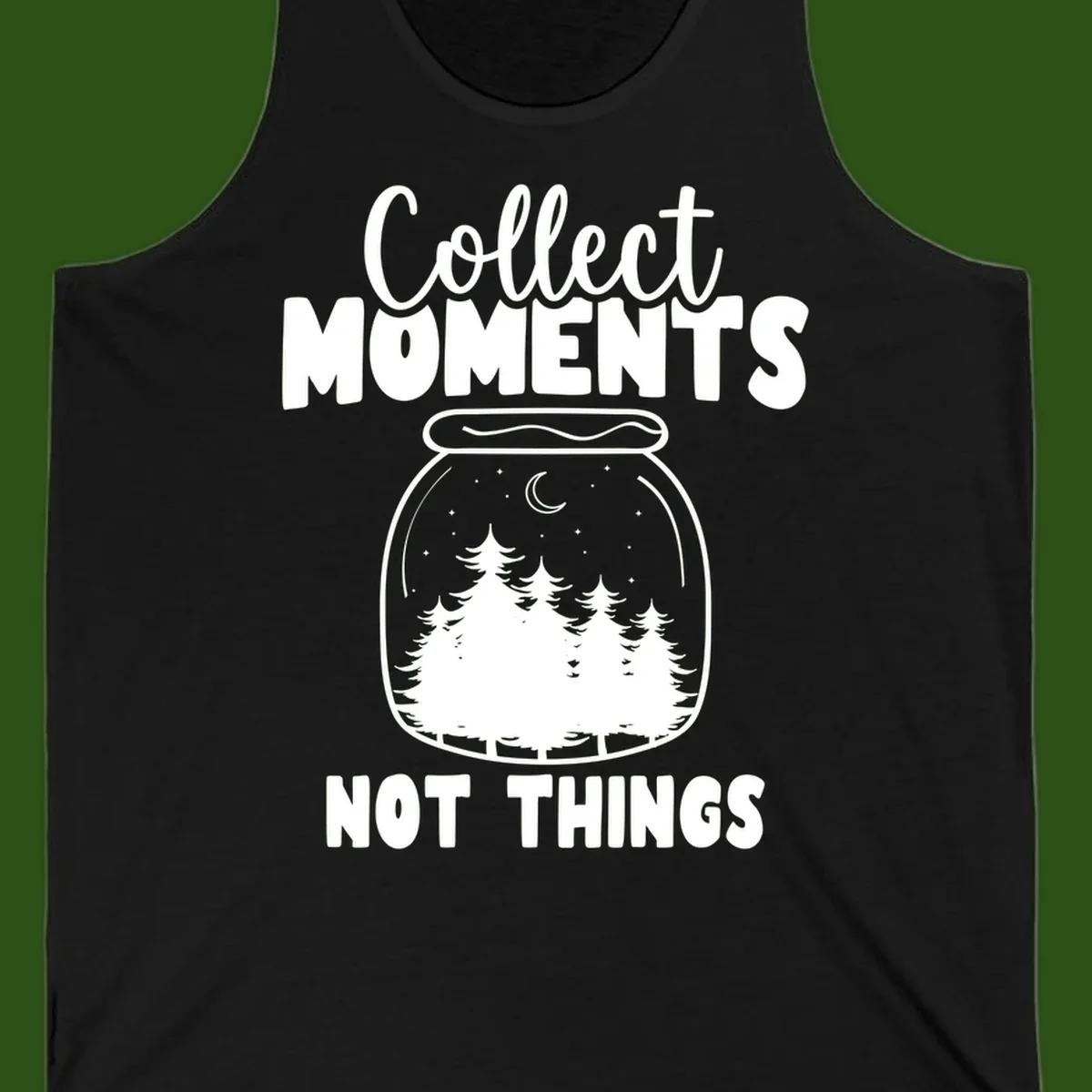 Illustration of a mason jar containing a nighttime forest scene with trees, moon, and stars, with text reading 'Collect Moments Not Things'