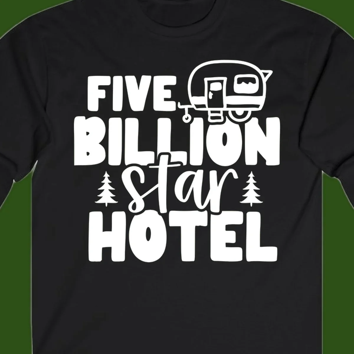 Vintage travel trailer design with 'Five Billion Star Hotel' text and pine trees on gray background