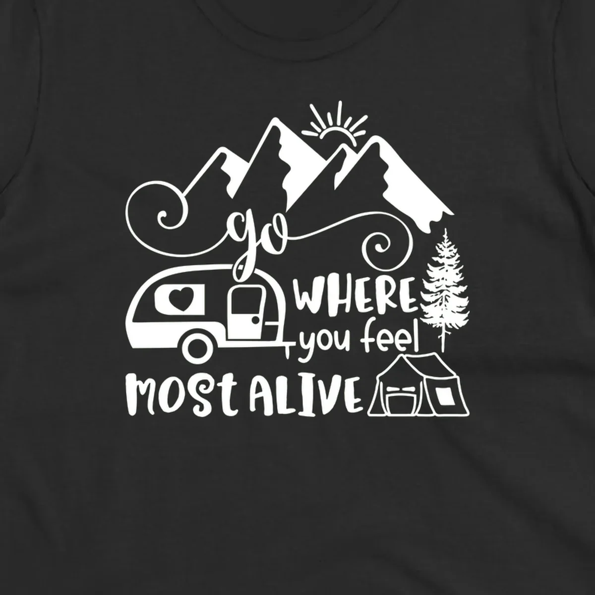Line art design with mountains, camper van, tent and pine tree with text 'go where you feel most alive' celebrating nomadic camping lifestyle