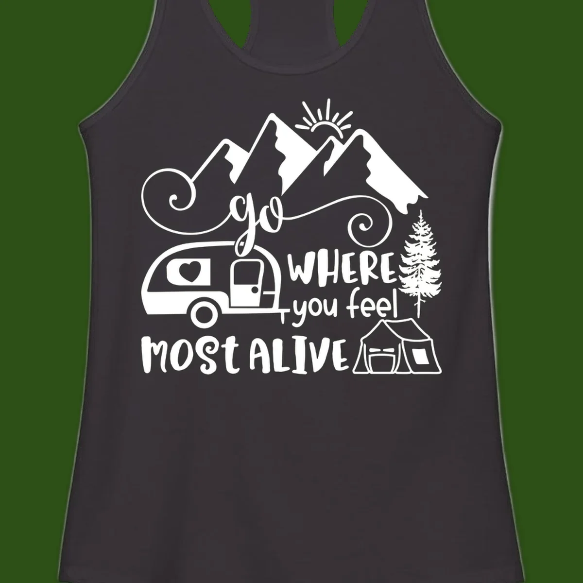 Line art design with mountains, camper van, tent and pine tree with text 'go where you feel most alive' celebrating nomadic camping lifestyle
