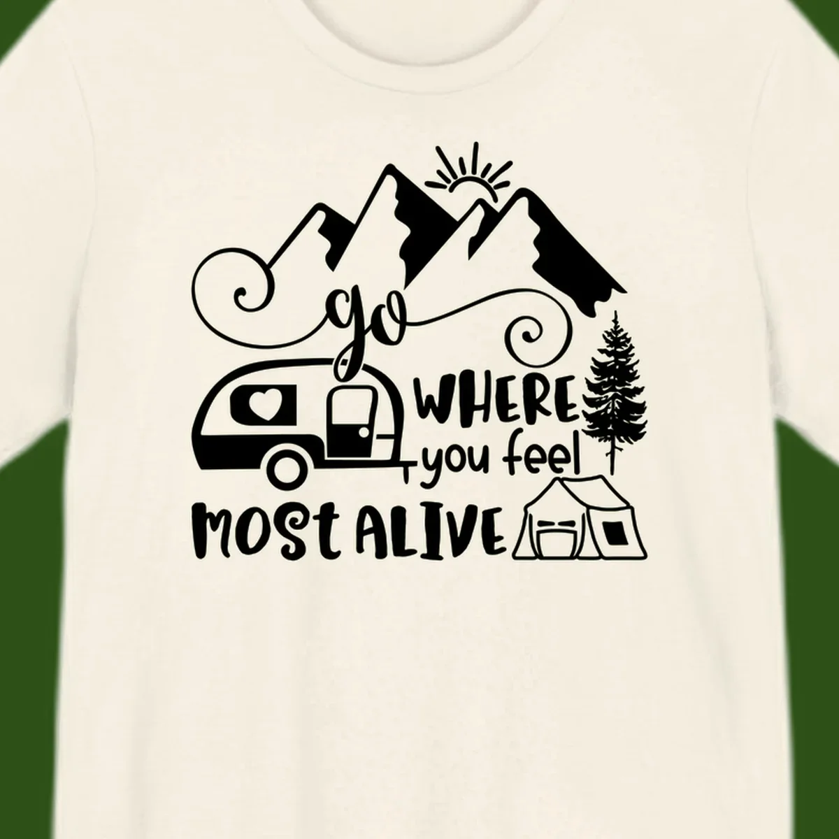 Line art design with mountains, camper van, tent and pine tree with text 'go where you feel most alive' celebrating nomadic camping lifestyle