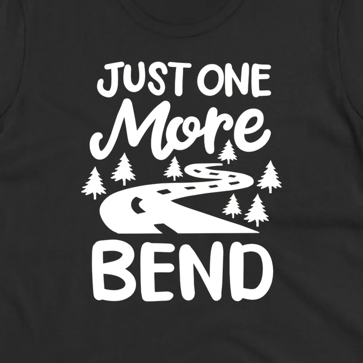White design on gray background showing a winding road through evergreen trees with cursive text reading 'Just One More Bend'